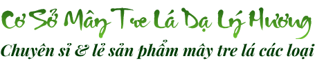Cơ Sở Mây Tre Lá Dạ Lý Hương